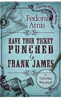 Have Your Ticket Punched by Frank James