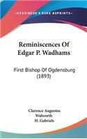 Reminiscences Of Edgar P. Wadhams