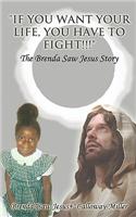 "If You Want Your Life, You Have to Fight!!!": The Brenda Saw Jesus Story