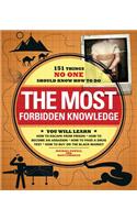 The Most Forbidden Knowledge: 151 Things No One Should Know How to Do