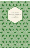 Mother - A Play in Three Acts
