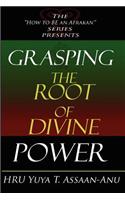 Grasping the Root of Divine Power