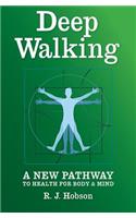 Deep Walking: : A New Pathway to Health for Body and Mind(English)
