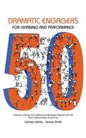 50 Dramatic Engagers for Learning and Performance: A Guide on Active and Collaborative Strategies Aligned with the Brain's Natural Way of Learning