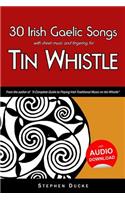30 Irish Gaelic Songs with Sheet Music and Fingering for Tin Whistle
