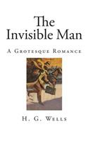 The Invisible Man: A Grotesque Romance