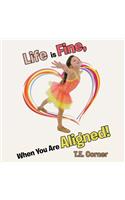 Life is Fine, When You Are Aligned!
