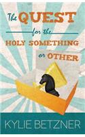 The Quest for the Holy Something or Other: (English)