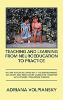 Teaching and Learning from Neuroeducation to Practice: We Are Nature Blended with the Environment. We Adapt and Rediscover Ourselves Together with Others, with More Wisdom