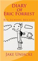 Diary of Eric Forrest: Big School Bullies