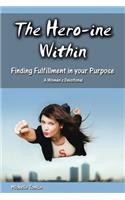 Hero-ine Within, Finding Fulfillment in your Purpose: A Women's Devotional