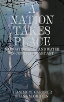 Nation Takes Place: Navigating Race and Water in Contemporary Art