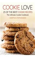 Cookie Love, 25 of the Best Cookie Recipes: The Ultimate Cookie Cookbook