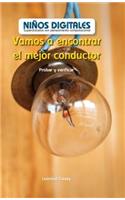 Vamos a Encontrar El Mejor Conductor: Probar Y Verificar (Finding the Best Conductor: Testing and Checking)