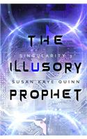 The Illusory Prophet (Singularity #3)