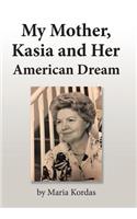 My Mother, Kasia and Her American Dream