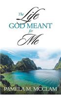 The Life God Meant for Me