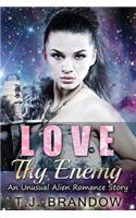 Love Thy Enemy (An Unusual Alien Romance Story): (1 Alien Romance)