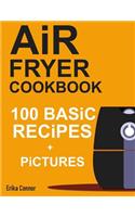 Air Fryer Cookbook - 100+ Basic Recipes for Everyday