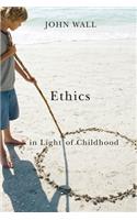 Ethics in Light of Childhood