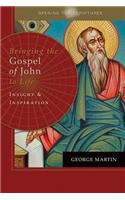 Opening the Scriptures Bringing the Gospel of John to Life: Insight and Inspiration
