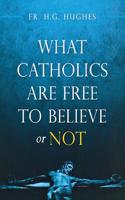 What Catholics Are Free to Believe ...