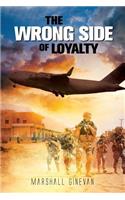 The Wrong Side of Loyalty