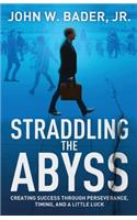 Straddling the Abyss