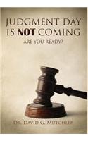 Judgment Day Is Not Coming