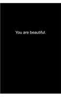 You are beautiful.