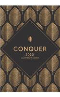 CONQUER 2020 Quarterly Planner: Monthly and Weekly Calendar for Personal and Business Goal Setting