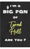 I'm a Big Fan of Tyreek Hill Are You ? - Notebook for Notes, Thoughts, Ideas, Reminders, Lists to do, Planning(for Football Americain lovers, Rugby gifts)