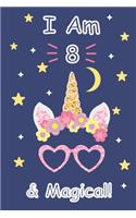 I am 8 & Magical!: A Unicorn Journal Notebook for ... Girls / 8 Year Old Birthday Gift for Girls! space for writing and drawing, and positive sayings!, 6 x 9 110 pag