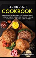 Leptin Reset: MEGA BUNDLE - 3 Manuscripts in 1 - 120+ Leptin Reset - friendly recipes including smoothies, pies, and pancakes for a delicious and tasty diet