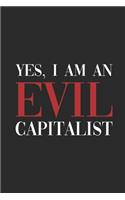 Yes I Am An Evil Capitalist: Dotted Bullet Notebook (6" x 9" - 120 pages) Economics Themed Notebook for Daily Journal, Diary, and Gift