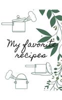 My favorite recipes: Recipes log book, notebook to write in for cooking lovers, journal 8.5x11 in