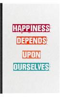 Happiness Depends Upon Ourselves