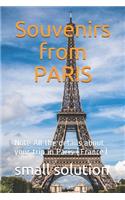 Souvenirs from PARIS: Note All the details about your trip in Paris (France)