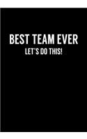 Best Team Ever Lets Do This!