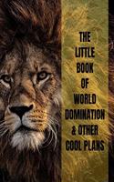 Little Book Of World Domination & Other Plans Funny Office Notebook/Journal For Women/Men/Boss/Coworkers/Colleagues/Students