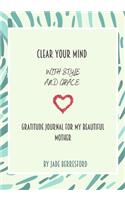Clear Your Mind with Style and Grace, Gratitude Journal for My Beautiful Mother