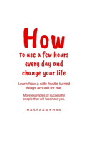 How to Use a Few Hours Every Day and Change Your Life