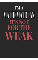 I'm A Mathematician It's Not For The Weak: Mathematician Notebook - Mathematician Journal - Handlettering - Logbook - 110 DOTGRID Paper Pages - 6 x 9