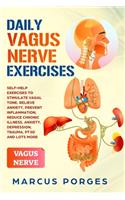 Daily Vagus Nerve Exercises: Self-Help Exercises to Stimulate Vagal Tone. Relieve Anxiety, Prevent Inflammation, Reduce Chronic Illness, Anxiety, Depression, Trauma, PTSD and Lo