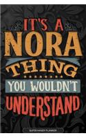 Its A Nora Thing You Wouldnt Understand: Nora Name Planner With Notebook Journal Calendar Personal Goals Password Manager & Much More, Perfect Gift For Nora