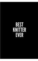 Best Knitter Ever: 6x9 Lined Notebook/Journal/Diary, 100 pages, Sarcastic, Humor Journal, original gift For Women/Men/Manager/Coworkers/Classmates , appreciation gift 