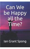Can We be Happy all the Time?