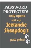 Password Protected! only opens with my Icelandic Sheepdog's paw print!