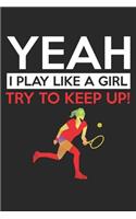 Yeah - I play like a girl - try to keep up!: diary, notebook, book 100 lined pages in softcover for everything you want to write down and not forget