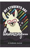 My Students are Llamazing - A Gratitude Journal: Beautiful Gratitude Journal for PreK - Kindergarten Teachers who love Llama, School Educators, Tutor, Instructor, and Students Llama lover Gift